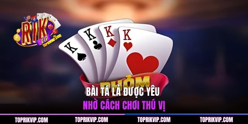 Bài Tá Lả được yêu thích nhờ cách chơi thú vị