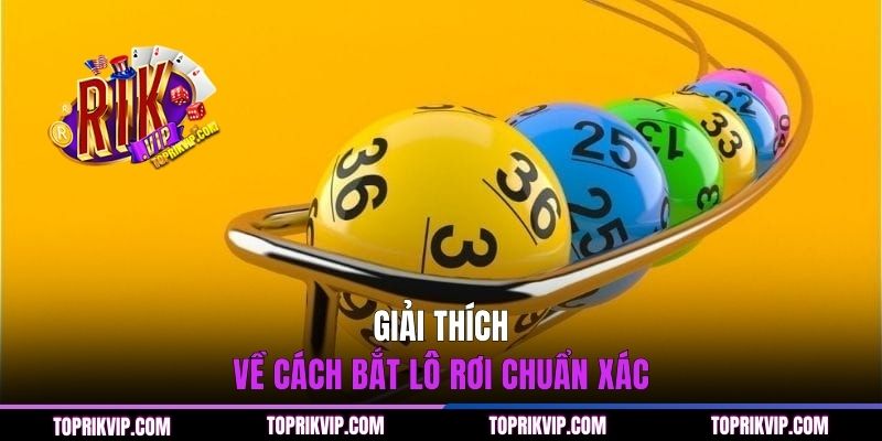 Giải thích về cách bắt lô rơi chuẩn xác