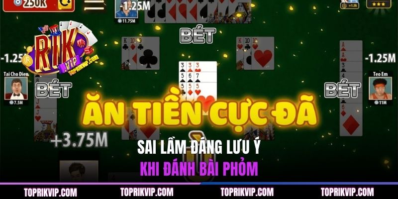 Sai lầm đáng lưu ý khi đánh bài Phỏm