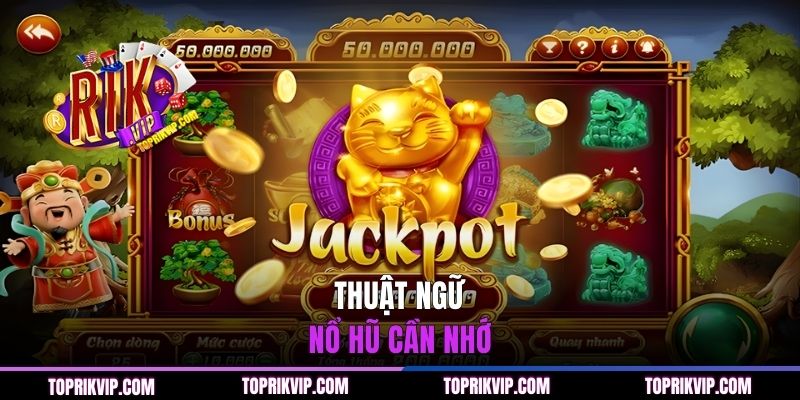Thuật ngữ nổ hũ cần nhớ